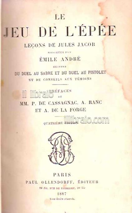 Le jeu de l'épée leçons de Jules Jacob redirigées par Emile André suivies du duel au sabre et du duel au pistolet et de conseils aux témoins - copertina