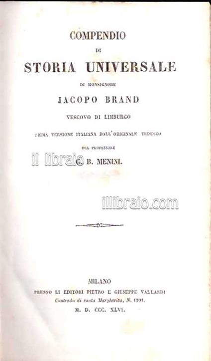Compendio di storia universale di monsignore Jacopo Brand vescovo di Limburgo. Prima versione italiana dall'originale tedesco del prof. di G. Menini - copertina