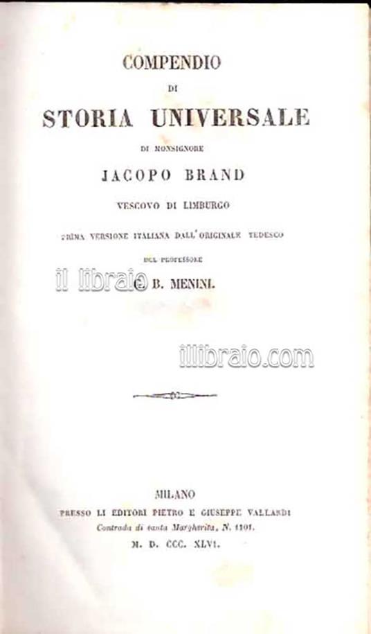 Compendio di storia universale di monsignore Jacopo Brand vescovo di Limburgo. Prima versione italiana dall'originale tedesco del prof. di G. Menini - copertina
