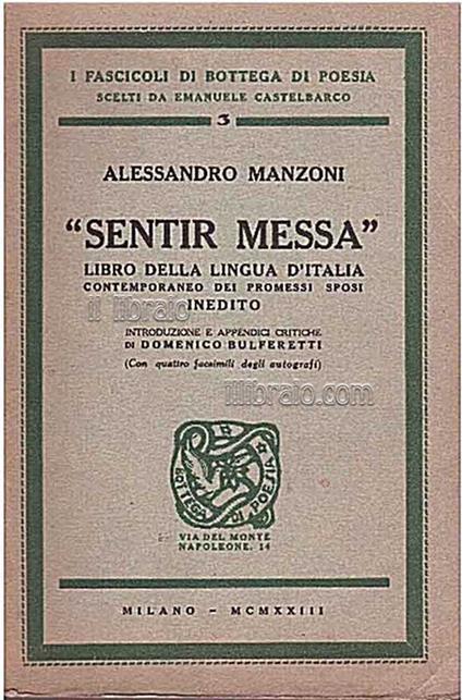 Sentir Messa. Libro della lingua d'Italia contemporaneo dei Promessi Sposi. Inedito. Intr. e appendici critiche di D. Bulferetti (con quattro facsimili degli autografi) - copertina