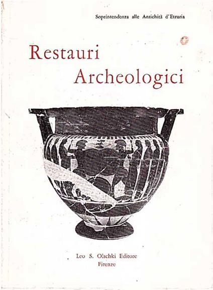 Restauri Archeologici. Mostra dei restauri sulle opere d'arte del Museo Archeologico di Firenze danneggiate dall'alluvione del 4 novembre 1966 - copertina
