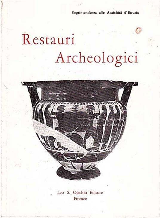 Restauri Archeologici. Mostra dei restauri sulle opere d'arte del Museo Archeologico di Firenze danneggiate dall'alluvione del 4 novembre 1966 - copertina