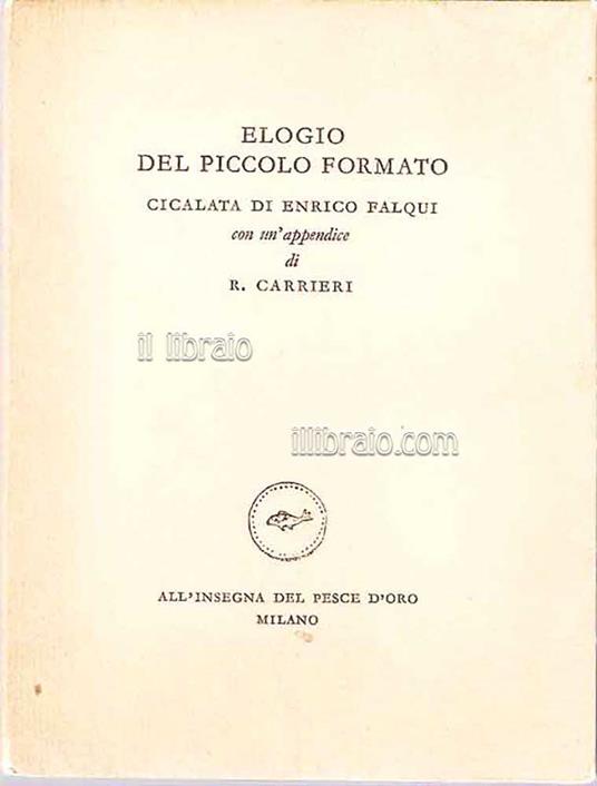 Elogio del piccolo formato. Cicalata di Enrico Falqui con un'appendice di R. Carrieri - copertina