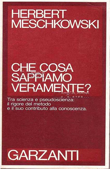 Che cosa sappiamo veramente? Tra scienza e pseudoscienza: il rigore del metodo e il suo contributo alla conoscenza - copertina