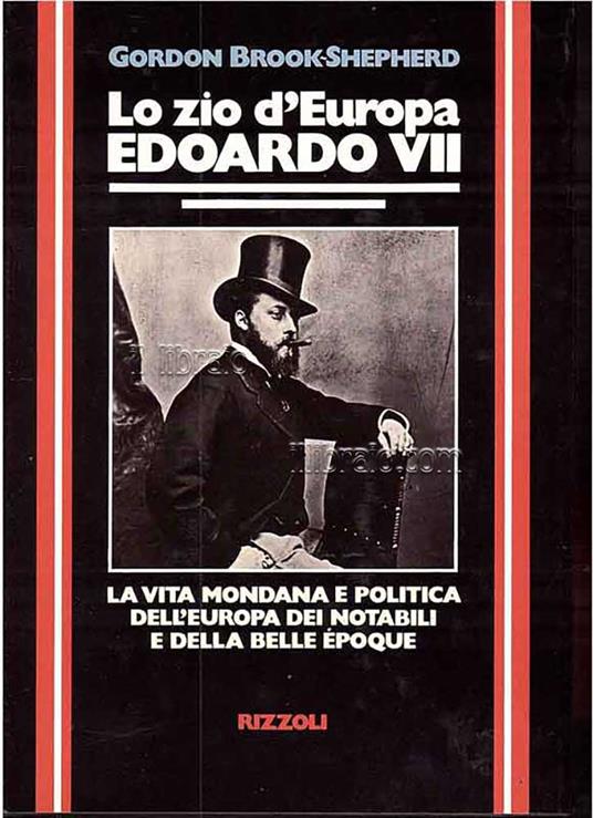 Lo zio d'Europa Edoardo VII. La vita mondana e politica dell'Europa dei notabili e della Belle Epoque - copertina