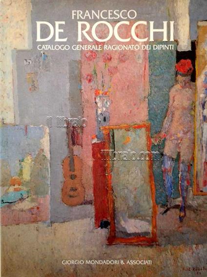 Francesco De Rocchi. Catalogo generale ragionato dei dipinti - copertina