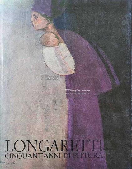 Longaretti cinquant'anni di pittura - copertina