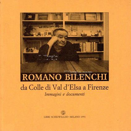 Romano Bilenchi da Colle di Val d'Elsa a Firenze. Immagini e documenti - copertina