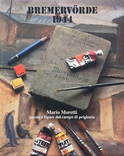 Bremervorde 1944. Mario Moretti. Parole e figure dal campo di prigionia - copertina