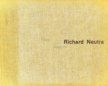 Richard Neutra. Buildings and Projects - Bauten und Projekte - Réalisations et projets - copertina