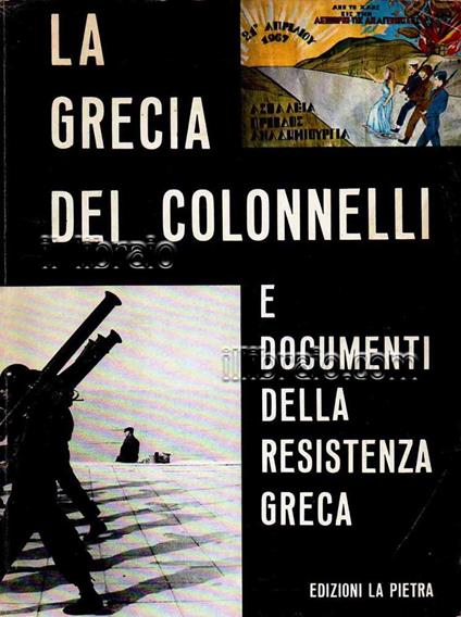 La Grecia dei colonnelli e documenti della resistenza greca - copertina