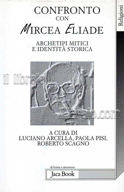 Confronto con Mircea Eliade. Archetipi mitici e identità storica - copertina