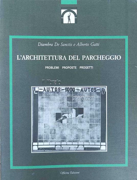 L'architettura del parcheggio. Problemi, proposte, progetti - copertina