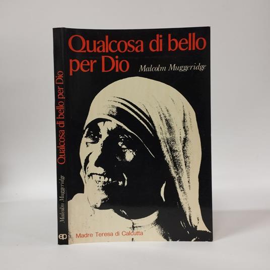 Qualcosa di bello per Dio. Madre Teresa di Calcutta - Malcolm Muggeridge - copertina
