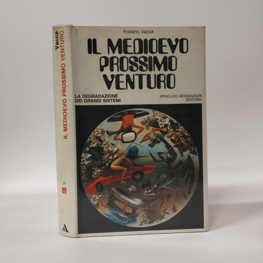 Il medioevo prossimo venturo. La degradazione dei grandi sistemi - Roberto Vacca - copertina