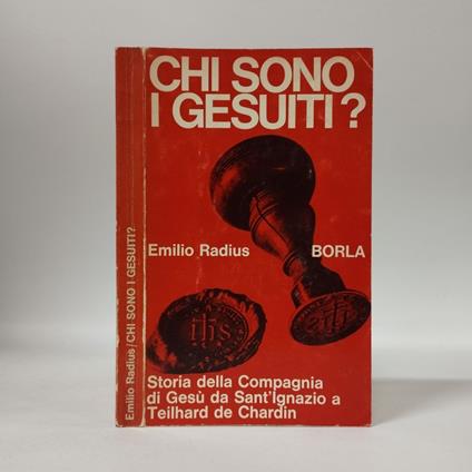 Chi sono i Gesuiti? Storia della Compagnia di Gesù da Sant’Ignazio a Teilhard de Chardin - Emilio Radius - copertina