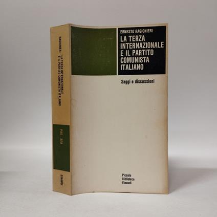 La terza Internazionale e il Partito Comunista Italiano. Saggi e discussioni - Ernesto Ragionieri - copertina