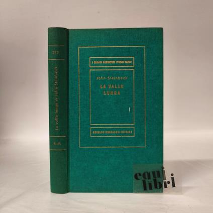 La valle lunga seguita dal dramma Che splendida ardi - John Steinbeck - copertina