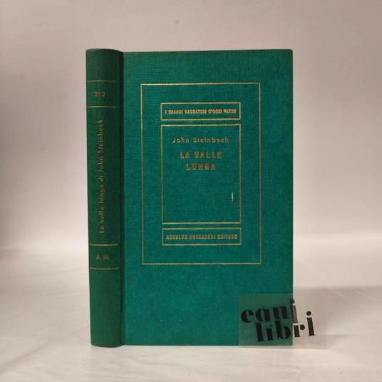 La valle lunga seguita dal dramma Che splendida ardi - John Steinbeck - copertina