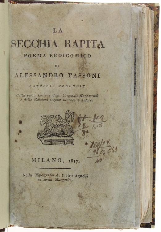 LA SECCHIA RAPITA. Poema eroicomico di Alessandro Tassoni Patrizio Modenese, colla Varia lezione degli Originali Manoscritti e delle Edizioni seguite vivente l'Autore + DELL'OCEANO