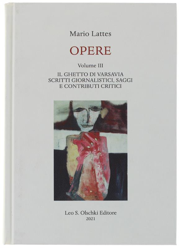 OPERE. Volume I: Romanzi. Volume II: Racconti, Opere teatrali, Poesie. Volume III: Il ghetto di Varsavia, Scritti giornalistici, Saggi e contributi critici