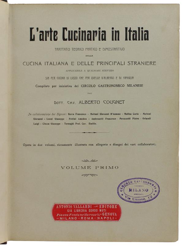 L' ARTE CUCINARIA IN ITALIA. Trattato teorico pratico e dimostrativo della cucina italiana e delle principali straniere