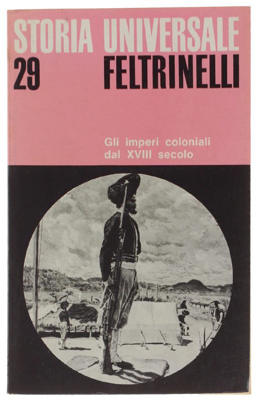 GLI IMPERI COLONIALI DAL XVIII SECOLO - Storia Universale Feltrinelli volume 29 [1a edizione italiana, ottimo]
