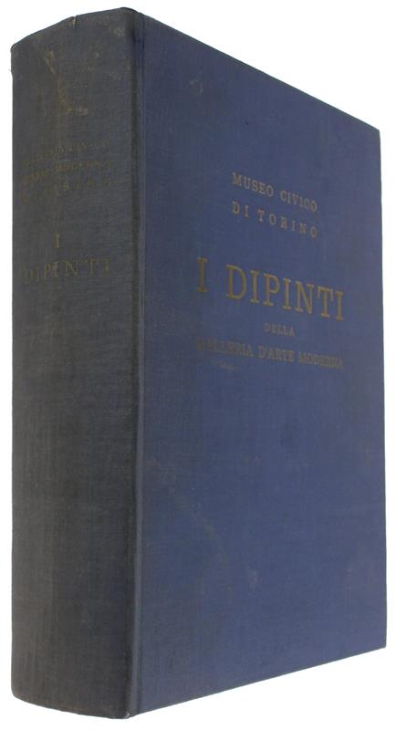 I DIPINTI DELLA GALLERIA D'ARTE MODERNA - Catalogo [1a edizione - ottimo stato]