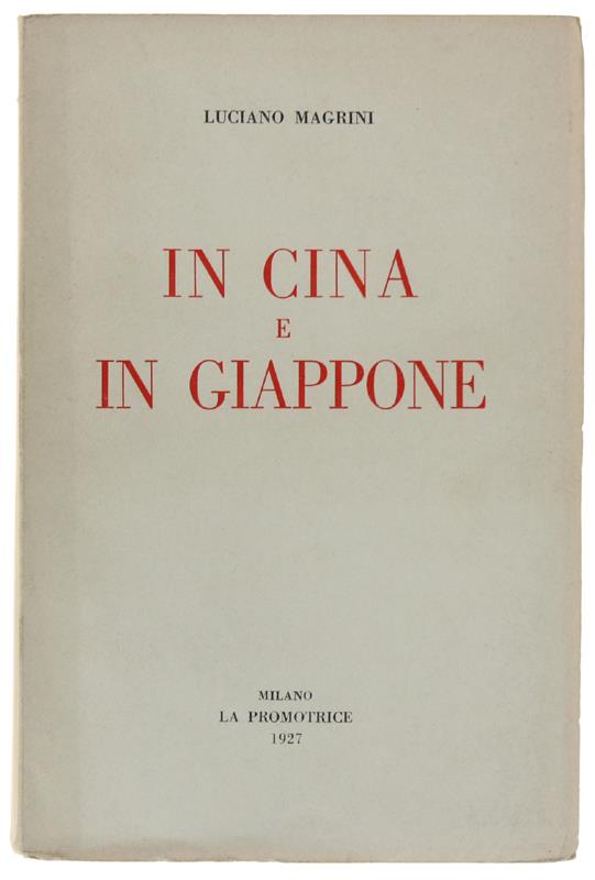 IN CINA E IN GIAPPONE [1a e unica edizione - freschissimo]
