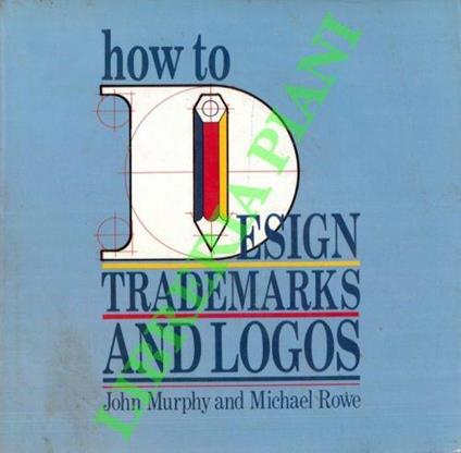 How to Design Trade Marks and Logos - John Murphy - copertina