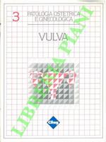 Patologia ostetrica e ginecologica. 3: Vulva