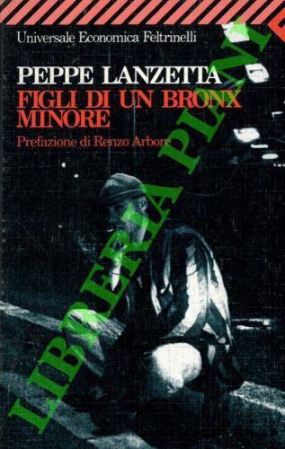 Figli di un Bronx minore. Prefazione di Renzo Arbore - Peppe Lanzetta - copertina