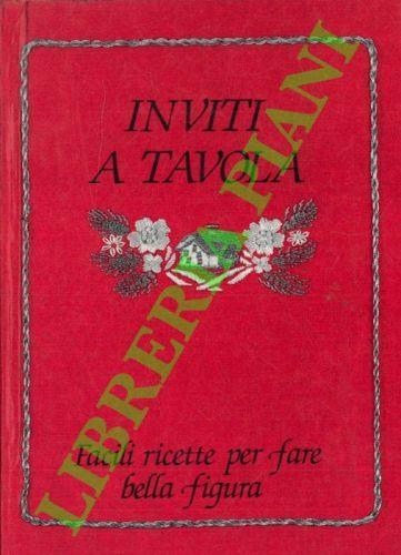 Inviti a tavola. Facili ricette per fare bella figura - Vincenzo Buonassisi - copertina