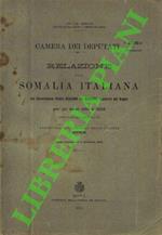 Relazione sulla Somalia Italiana per gli anni 1911-12, presentata dal ministro Bertolini nella tornata del 4 dic. 1912