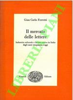Il mercato delle lettere. Industria culturale e lavoro critico in Italia dagli anni cinquanta a oggi