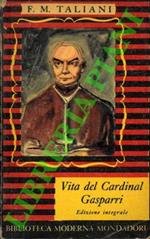 Vita del Cardinal Gasparri. Segretario di Stato e povero prete