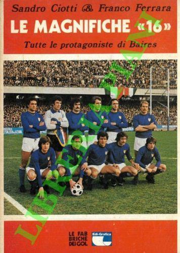 Le magnifiche “16”. Tutte le protagoniste di Baires - Sandro Ciotti - copertina