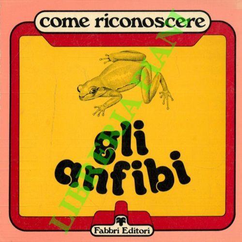 Come riconoscere gli anfibi - Alberto Pozzi - copertina