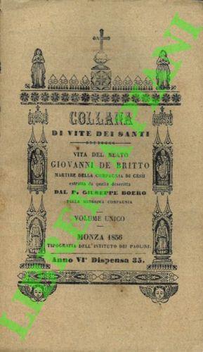 Vita del Beato Giovanni de Britto Martire della Compagnia di Gesù ... Volume unico - Giuseppe Boero - copertina
