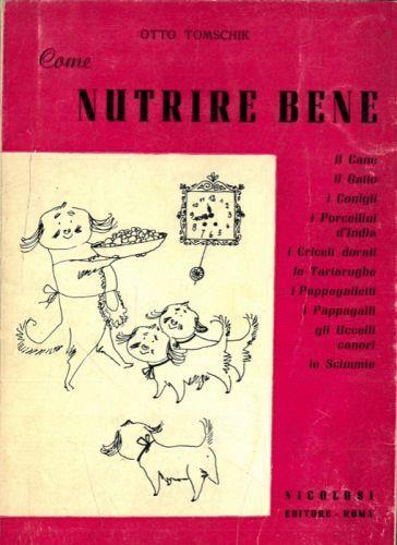 Come nutrire bene il cane - il gatto - i Roditori, le Tartarughe e i Pappagalli - copertina