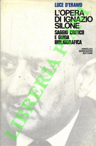 L’opera di Ignazio Silone. Saggio critico e guida bibliografica - Luce D'Eramo - copertina