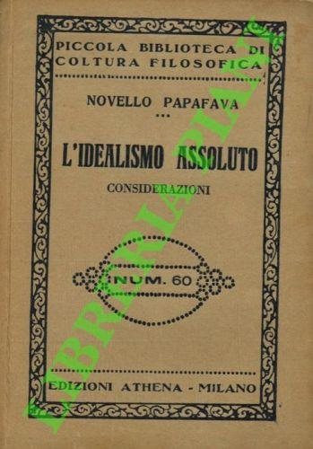 L' idealismo sssoluto. Considerazioni - Novello Papafava - copertina