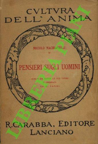 Pensieri sugli uomini. Scelti da tutte le sue opere e ordinati da G. Papini - Niccolò Machiavelli - copertina