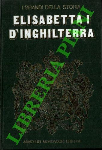 La vita e il tempo di Elisabetta I - Enrica Cantani - copertina