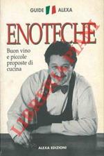 Enoteche. Buon vino e piccole proposte di cucina