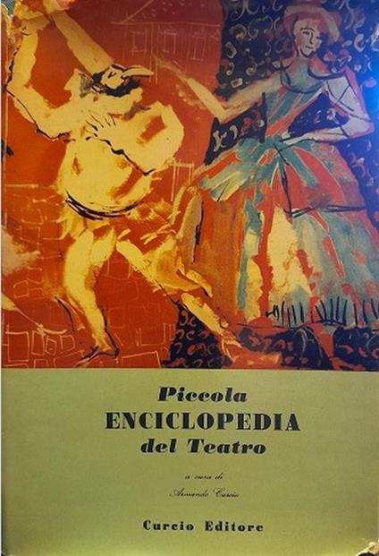Piccola Enciclopedia Del Teatro - Armando Curcio - copertina