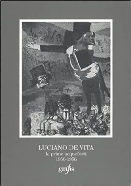 Luciano De Vita. Le Prime Acqueforti 1950-1956 - Marilena Pasquali - copertina