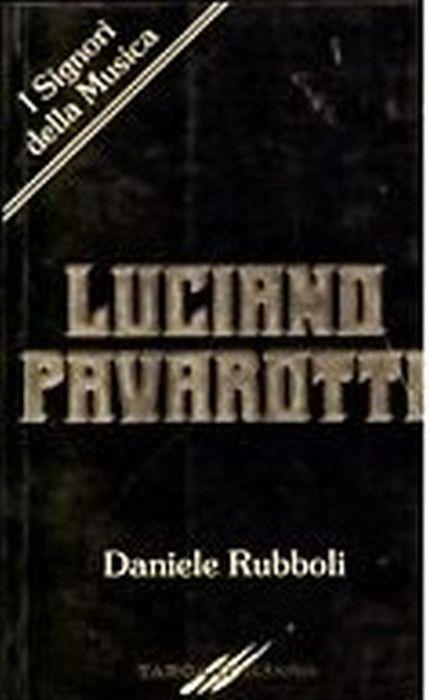 Luciano Pavarotti. Un Tenore Con L'Aquilone - Daniele Rubboli - copertina