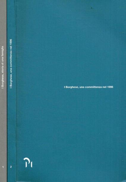 I Borghese, una committenza nel 1996. I Borghese. Storia di una famiglia 2voll - Alessandra Borghese - copertina