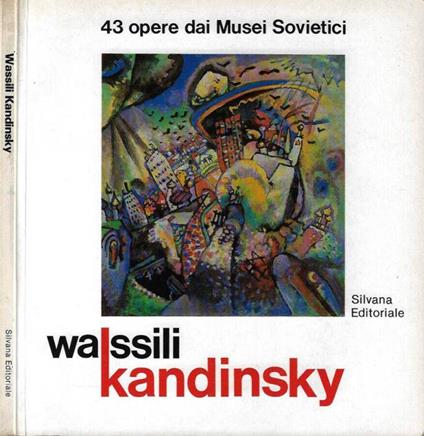Wassili Kandinsky: 43 opere dai Musei Sovietici - Claudia Terenzi - copertina